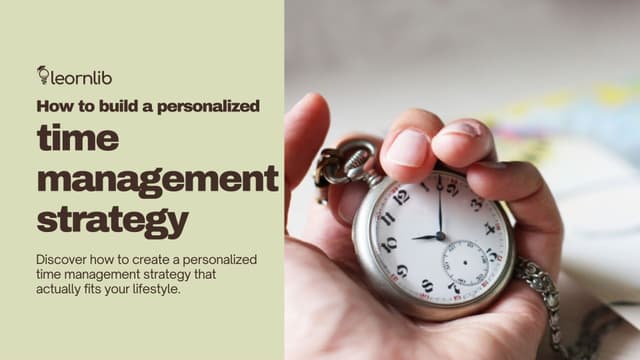 How to Build a Personalized Time Management Strategy